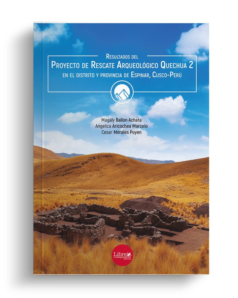 Resultados del Proyecto de Rescate Arqueológico Quechua 2, en el distrito y provincia de Espinar, Cusco-Perú. Magaly Ballon, Angelica Aricochea, Cesar Morales