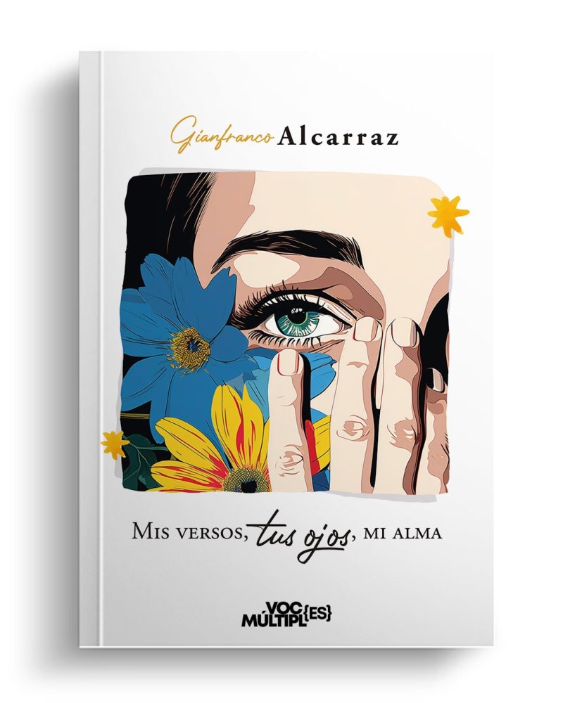 Mis versos, tus ojos, mi alma. Gianfranco Alcarraz